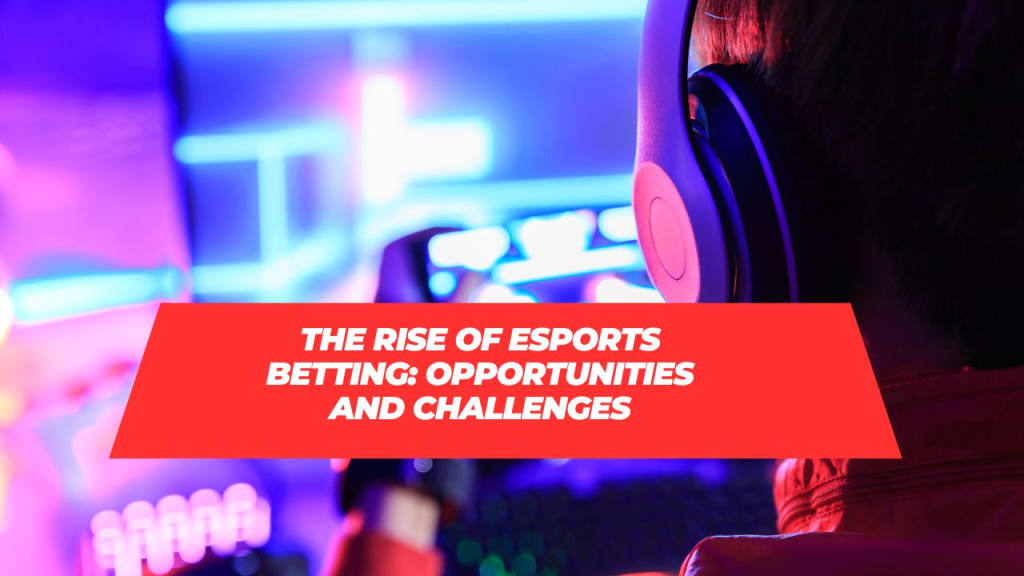 Esports Betting: The Rise of Competitive Gaming